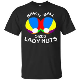 Beach Ball Sized Lady Nuts shirt, sweater, tank