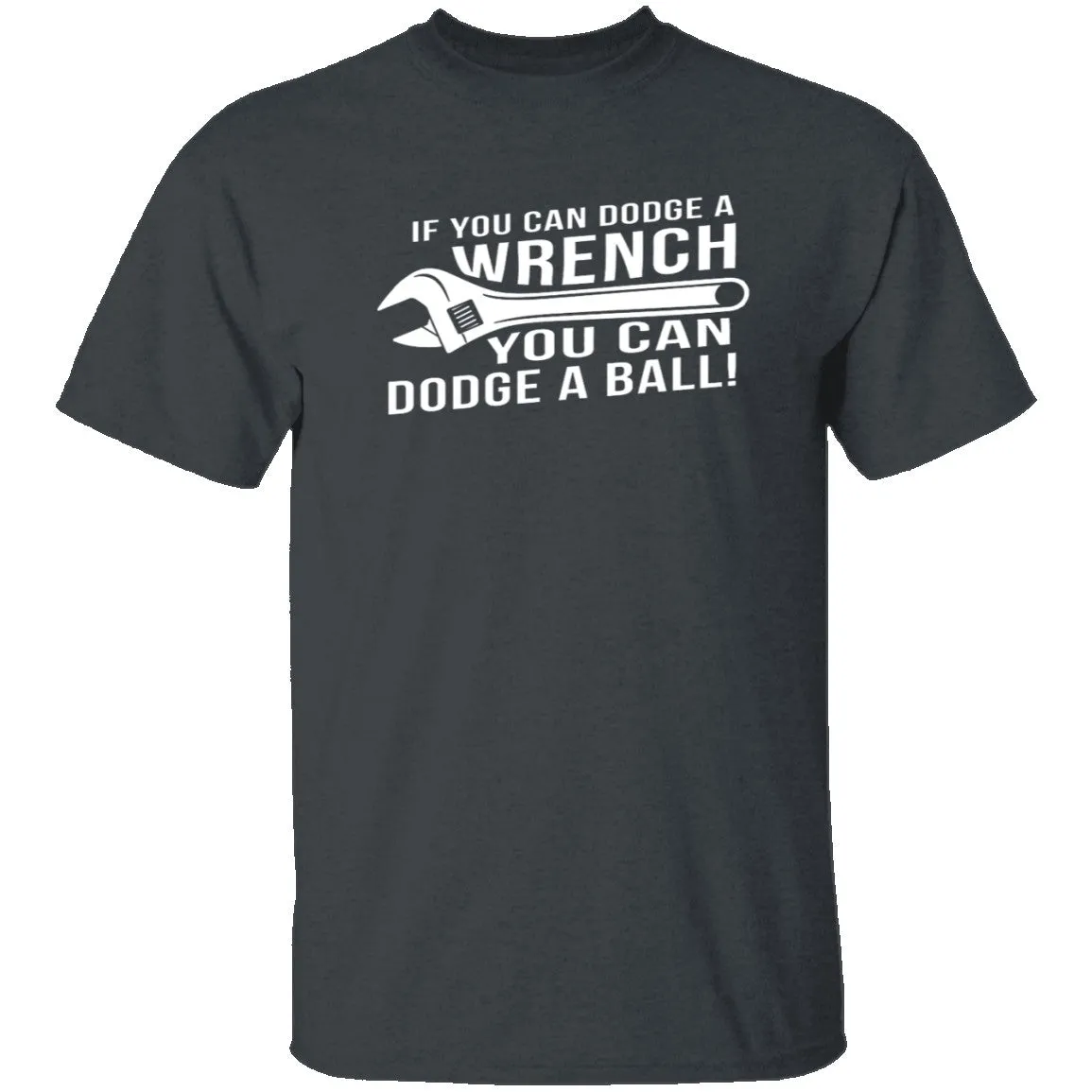 Dodge A Wrench Dodge A Ball T-Shirt