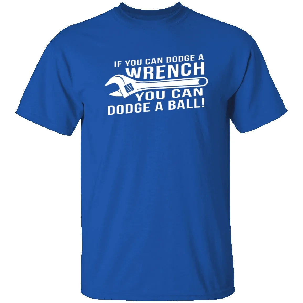 Dodge A Wrench Dodge A Ball T-Shirt