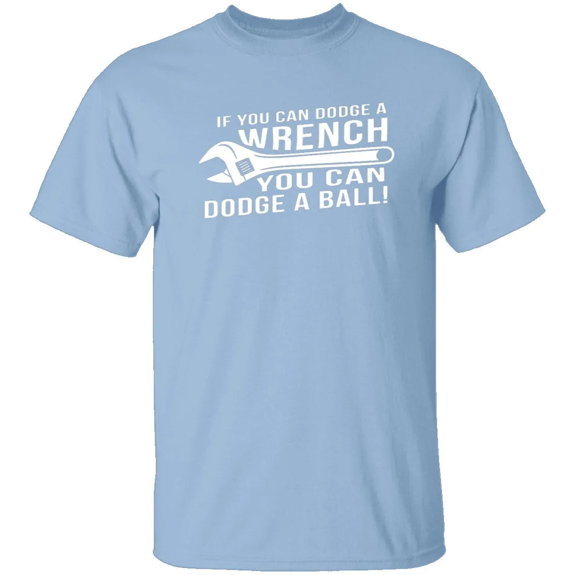 Dodge A Wrench Dodge A Ball T-Shirt