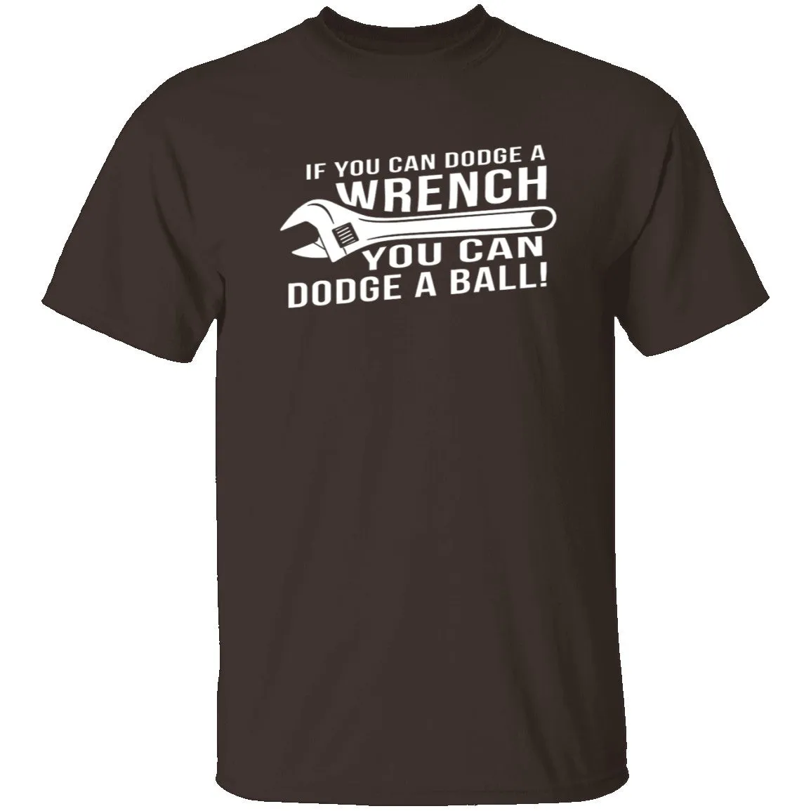 Dodge A Wrench Dodge A Ball T-Shirt